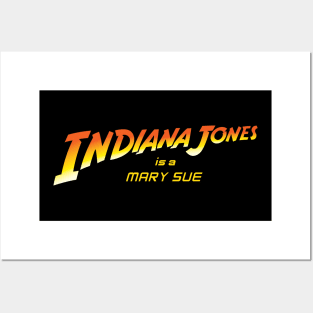 Indiana Jones is a Mary Sue Posters and Art